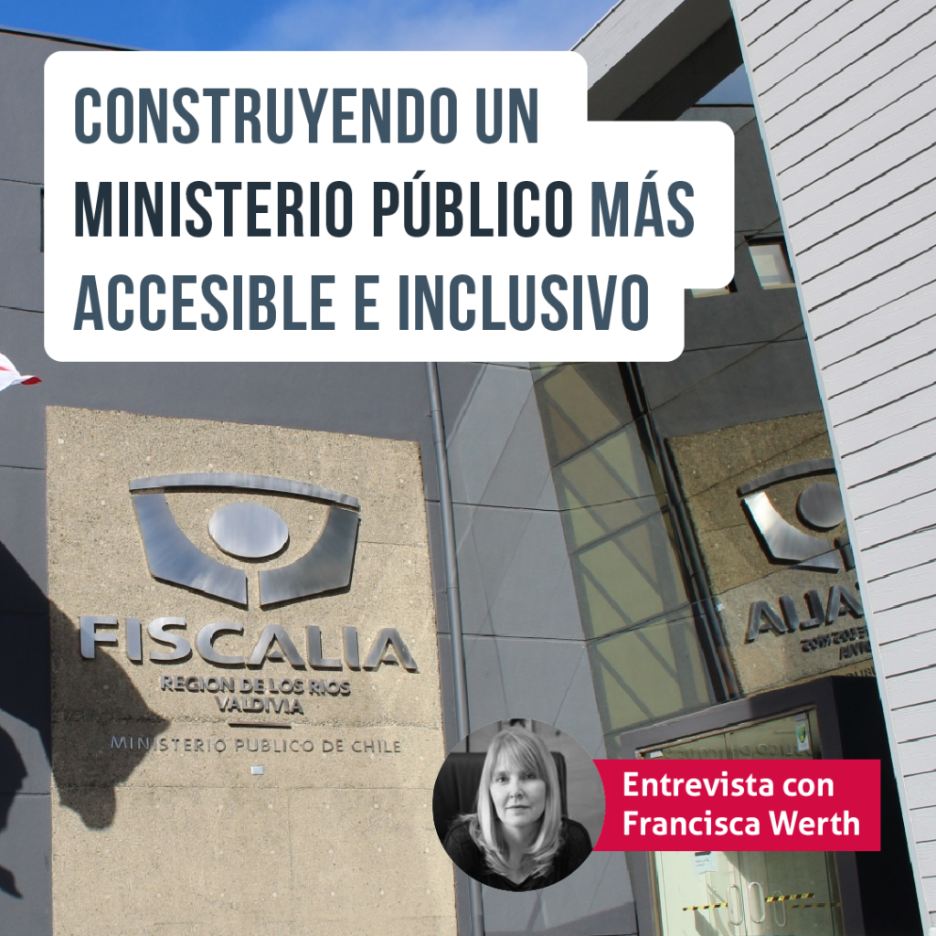Banner Video entrevista de Francisca Werth: Construyendo un Ministerio Público más Accesible.